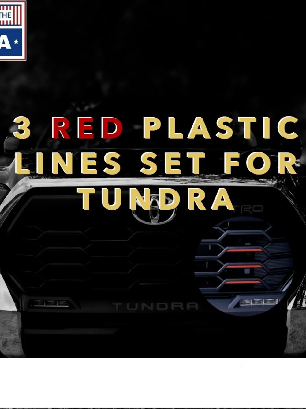 3 RED LINES SET FOR 2022 2023 2024 Front Emblem TUNDRA Grill Bumper